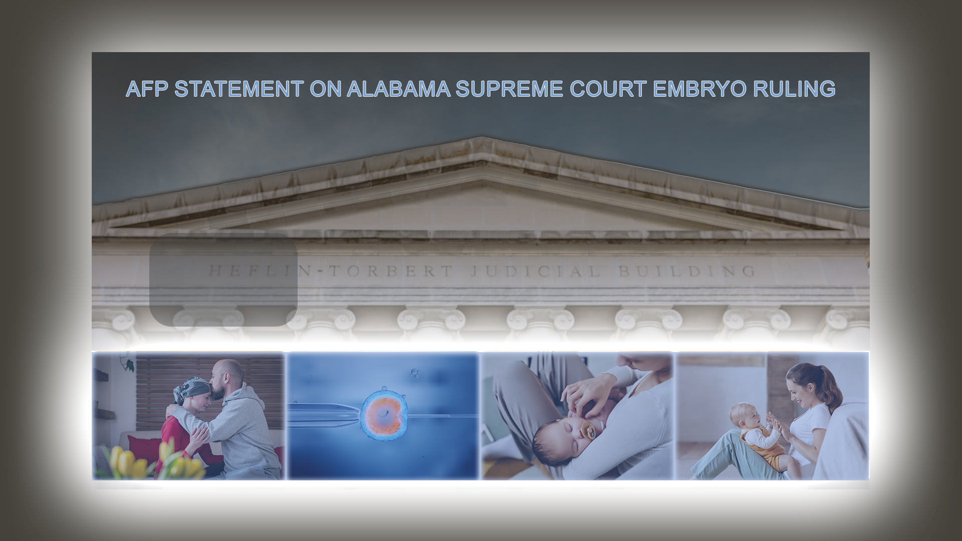 AFP Statement on Alabama Supreme Court Embryo Ruling